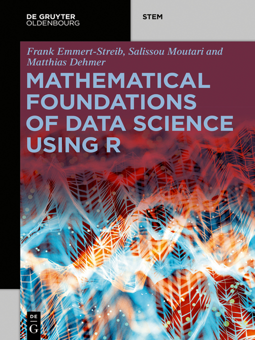 Title details for Mathematical Foundations of Data Science Using R by Frank Emmert-Streib - Available